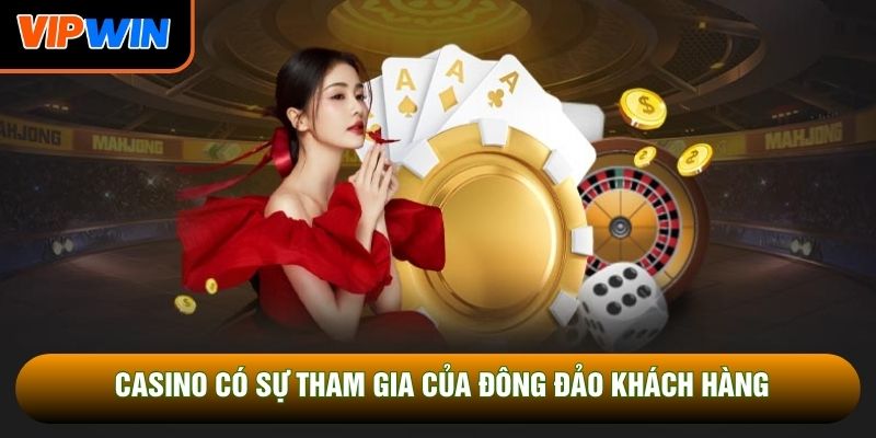 Casino có sự tham gia của đông đảo khách hàng