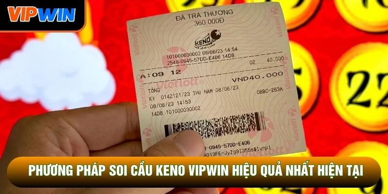 Phương pháp soi cầu keno Vipwin hiệu quả nhất hiện tại