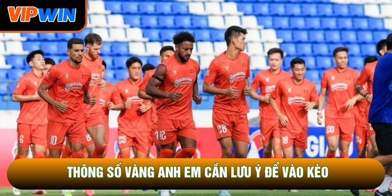 Thông số vàng anh em cần lưu ý để vào kèo